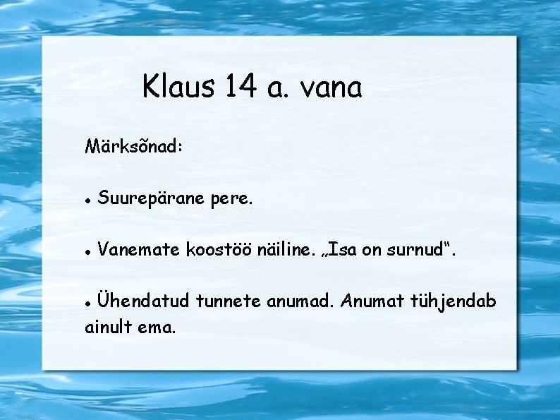 Klaus 14 a. vana Märksõnad: Suurepärane pere. Vanemate koostöö näiline. „Isa on surnud“. Ühendatud