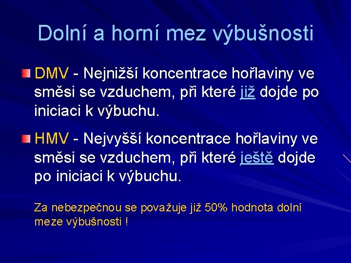 Dolní a horní mez výbušnosti DMV - Nejnižší koncentrace hořlaviny ve směsi se vzduchem,