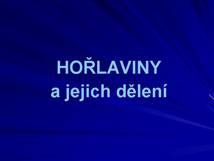 HOŘLAVINY a jejich dělení 