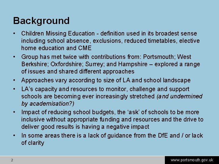 Background • Children Missing Education - definition used in its broadest sense including school