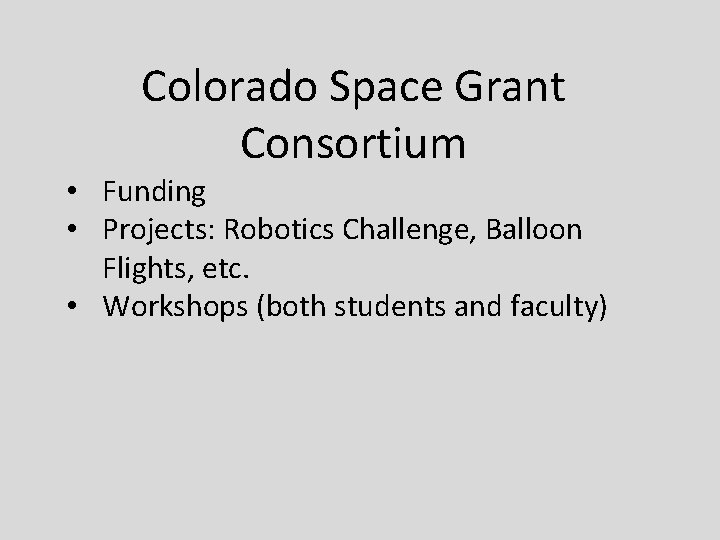 Colorado Space Grant Consortium • Funding • Projects: Robotics Challenge, Balloon Flights, etc. •