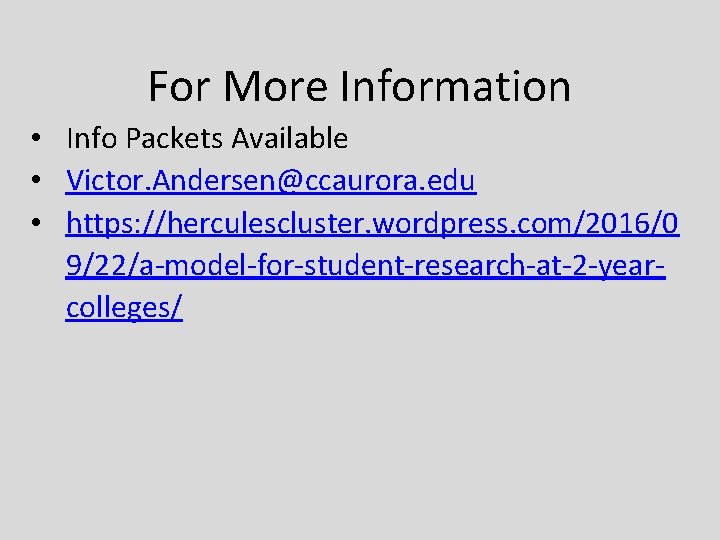 For More Information • Info Packets Available • Victor. Andersen@ccaurora. edu • https: //herculescluster.