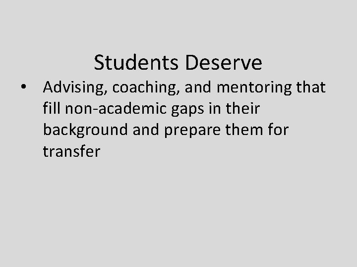 Students Deserve • Advising, coaching, and mentoring that fill non-academic gaps in their background