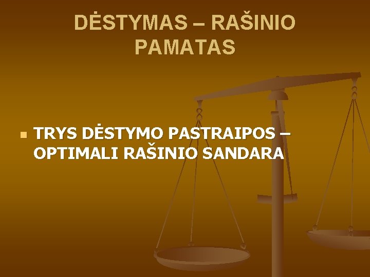 DĖSTYMAS – RAŠINIO PAMATAS n TRYS DĖSTYMO PASTRAIPOS – OPTIMALI RAŠINIO SANDARA 