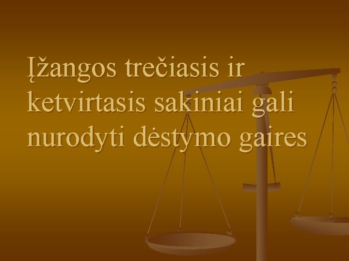 Įžangos trečiasis ir ketvirtasis sakiniai gali nurodyti dėstymo gaires 