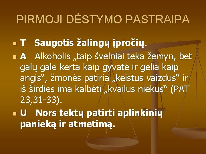 PIRMOJI DĖSTYMO PASTRAIPA n n n T Saugotis žalingų įpročių. A Alkoholis „taip švelniai