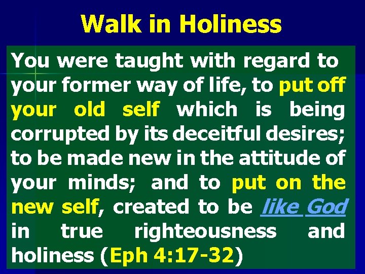 Walk in Holiness You were taught with regard to your former way of life,