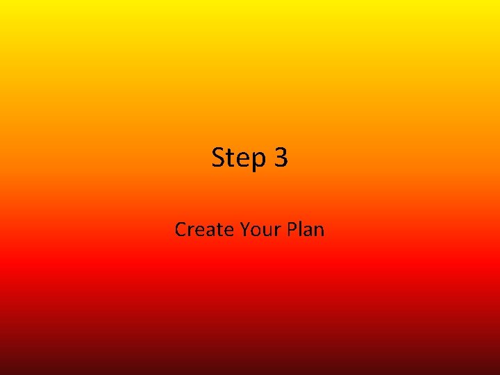 Step 3 Create Your Plan 