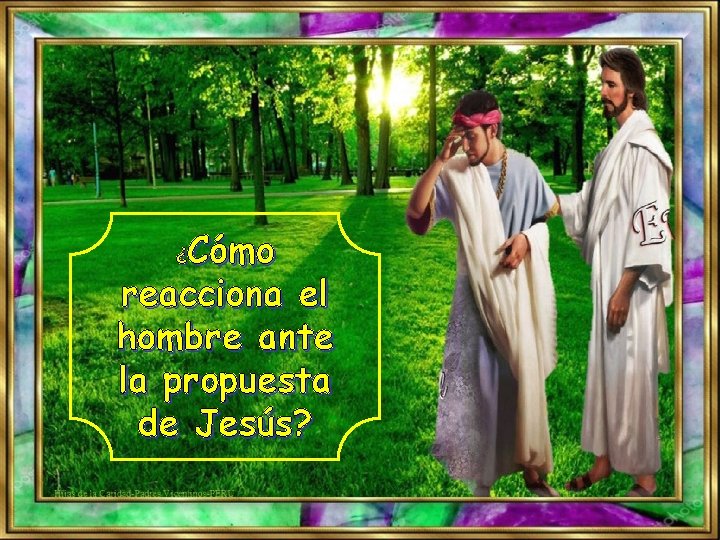Cómo reacciona el hombre ante la propuesta de Jesús? ¿ 