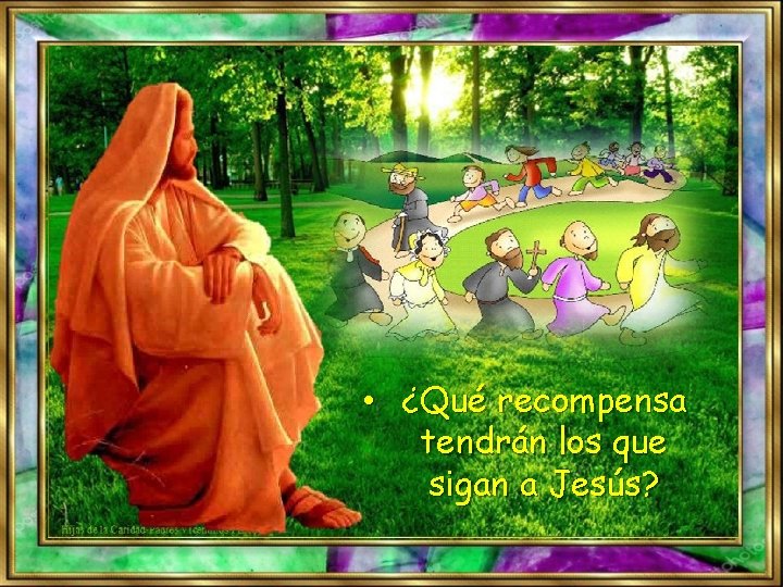  • ¿Qué recompensa tendrán los que sigan a Jesús? 