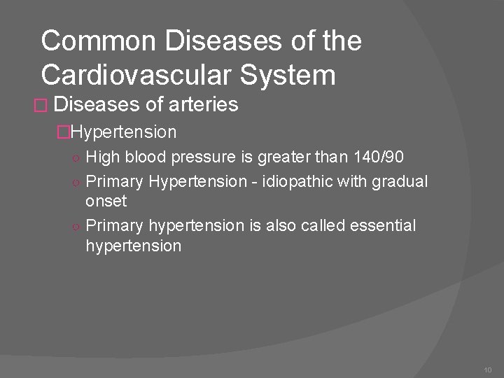 Common Diseases of the Cardiovascular System � Diseases of arteries �Hypertension ○ High blood