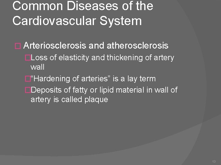 Common Diseases of the Cardiovascular System � Arteriosclerosis and atherosclerosis �Loss of elasticity and