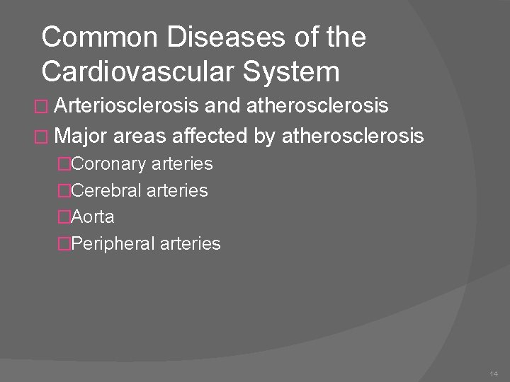 Common Diseases of the Cardiovascular System � Arteriosclerosis and atherosclerosis � Major areas affected