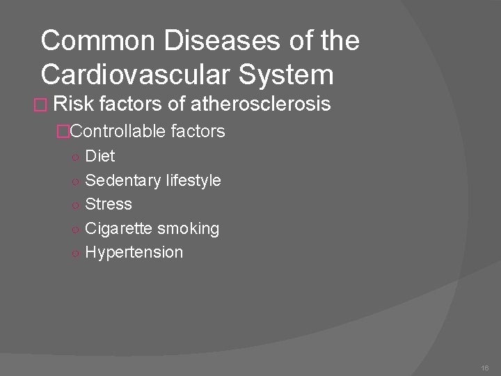 Common Diseases of the Cardiovascular System � Risk factors of atherosclerosis �Controllable factors ○