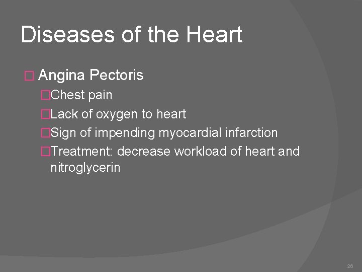 Diseases of the Heart � Angina Pectoris �Chest pain �Lack of oxygen to heart