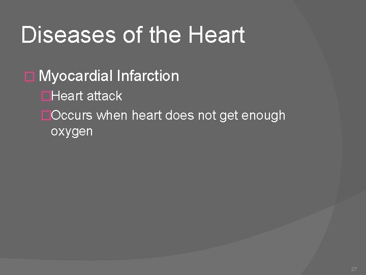 Diseases of the Heart � Myocardial Infarction �Heart attack �Occurs when heart does not