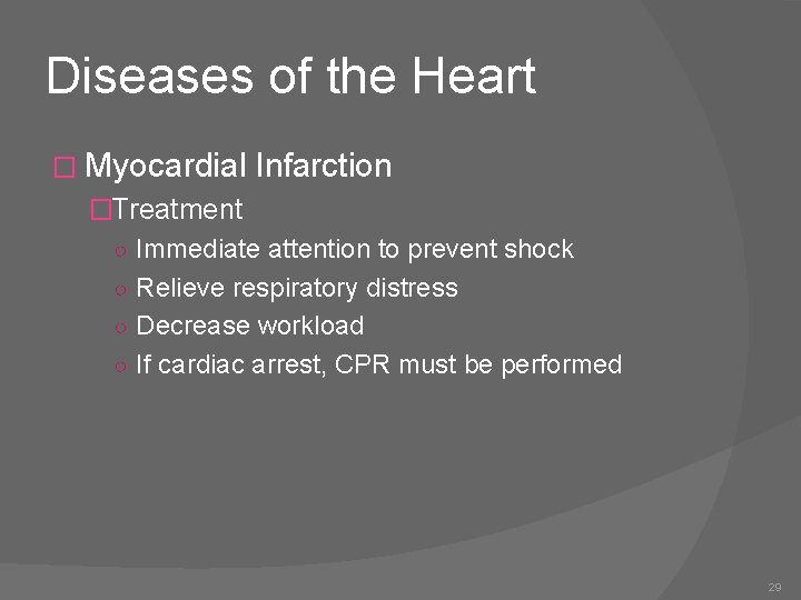 Diseases of the Heart � Myocardial Infarction �Treatment ○ Immediate attention to prevent shock