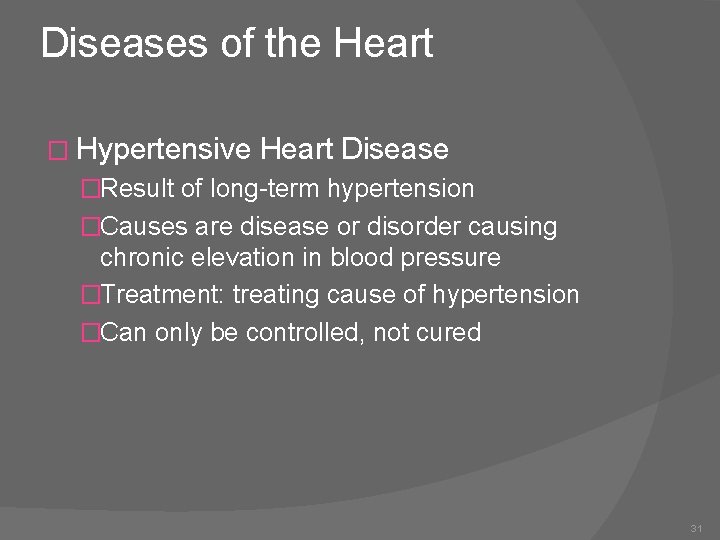 Diseases of the Heart � Hypertensive Heart Disease �Result of long-term hypertension �Causes are