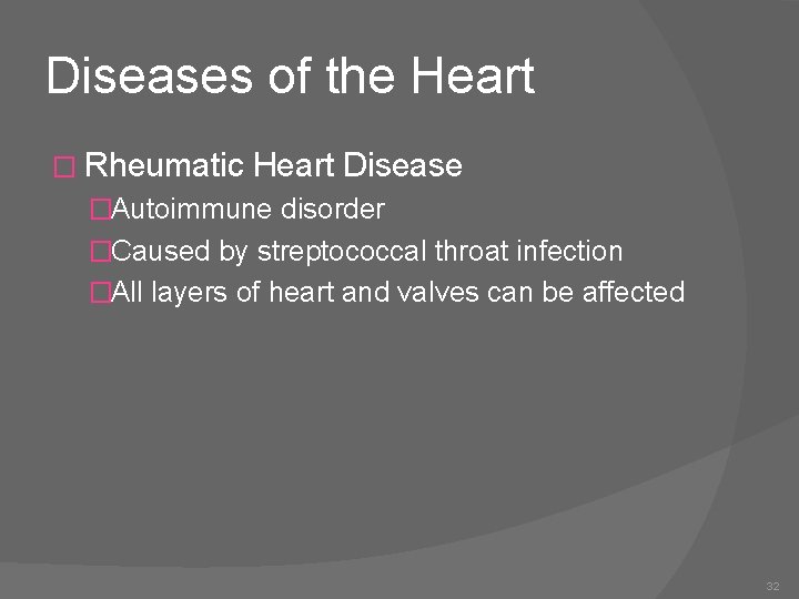 Diseases of the Heart � Rheumatic Heart Disease �Autoimmune disorder �Caused by streptococcal throat