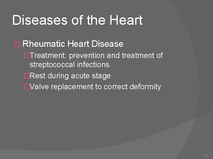 Diseases of the Heart � Rheumatic Heart Disease �Treatment: prevention and treatment of streptococcal