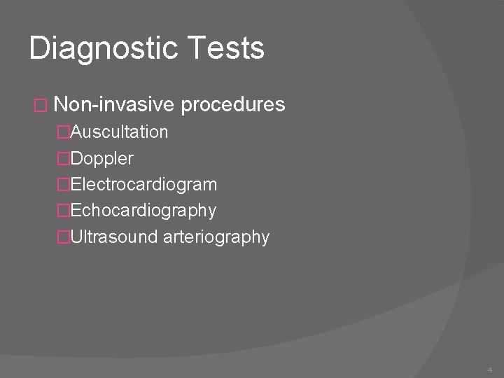 Diagnostic Tests � Non-invasive procedures �Auscultation �Doppler �Electrocardiogram �Echocardiography �Ultrasound arteriography 4 