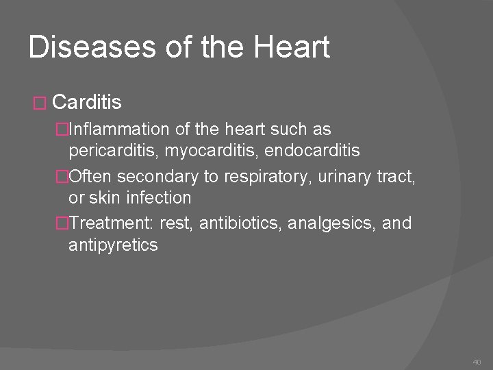 Diseases of the Heart � Carditis �Inflammation of the heart such as pericarditis, myocarditis,