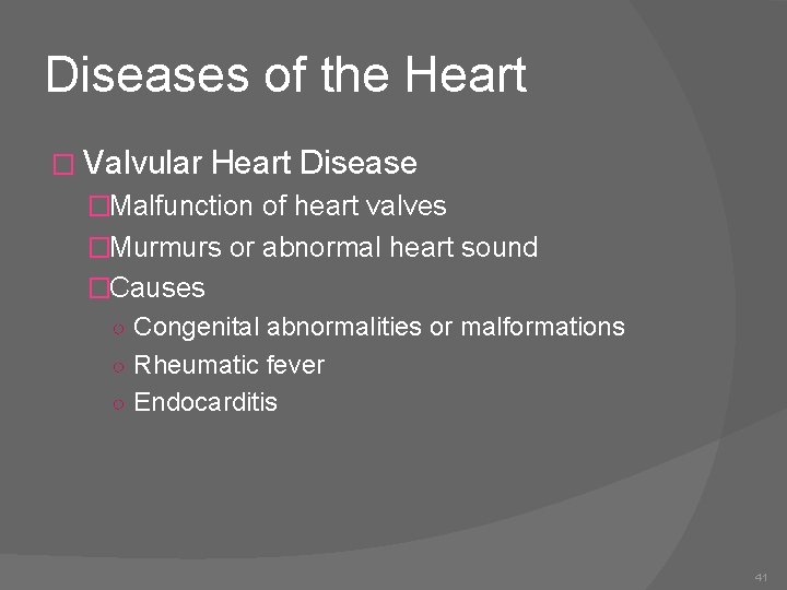 Diseases of the Heart � Valvular Heart Disease �Malfunction of heart valves �Murmurs or