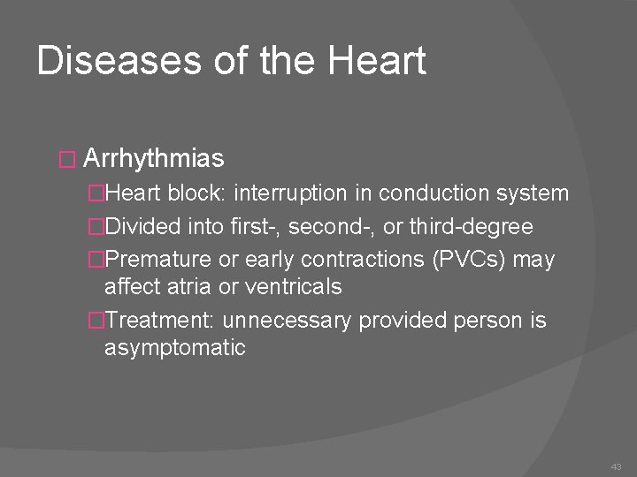 Diseases of the Heart � Arrhythmias �Heart block: interruption in conduction system �Divided into