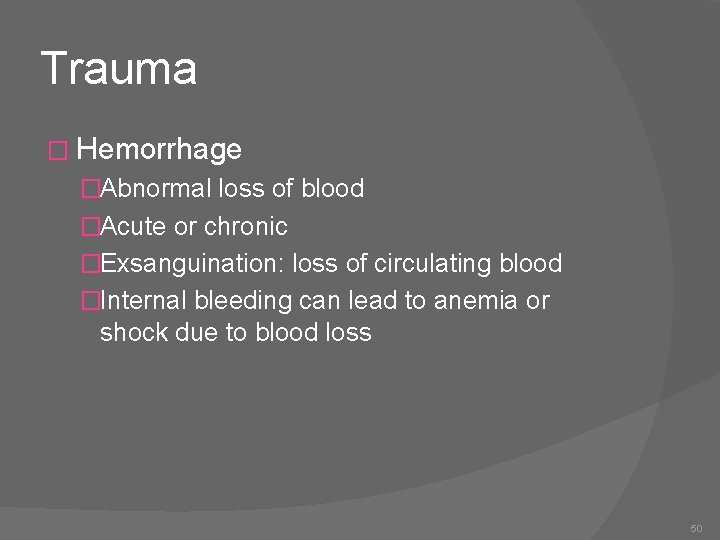 Trauma � Hemorrhage �Abnormal loss of blood �Acute or chronic �Exsanguination: loss of circulating