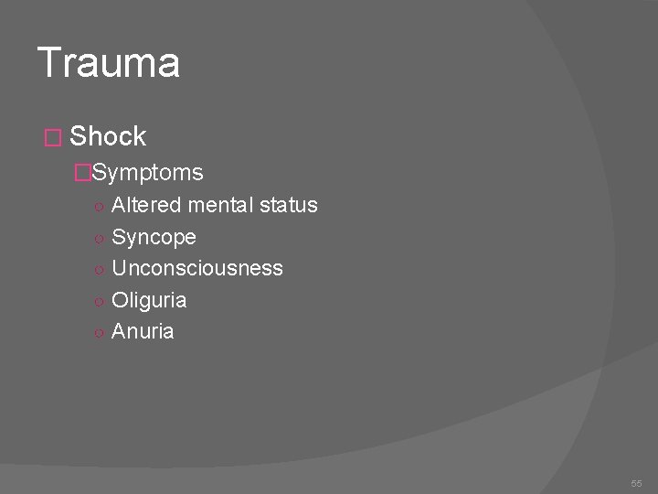 Trauma � Shock �Symptoms ○ Altered mental status ○ Syncope ○ Unconsciousness ○ Oliguria