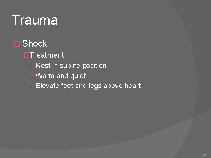 Trauma � Shock �Treatment ○ Rest in supine position ○ Warm and quiet ○