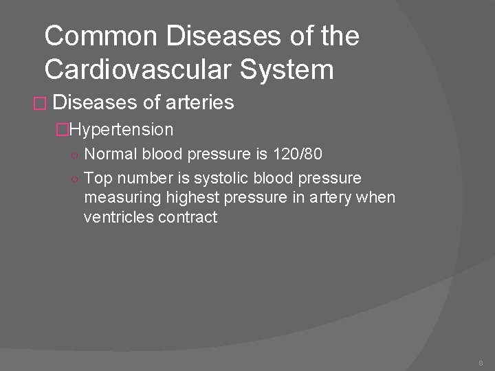 Common Diseases of the Cardiovascular System � Diseases of arteries �Hypertension ○ Normal blood