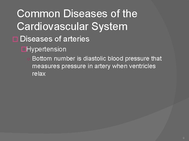 Common Diseases of the Cardiovascular System � Diseases of arteries �Hypertension ○ Bottom number