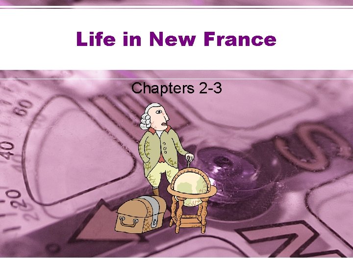 Life in New France Chapters 2 -3 