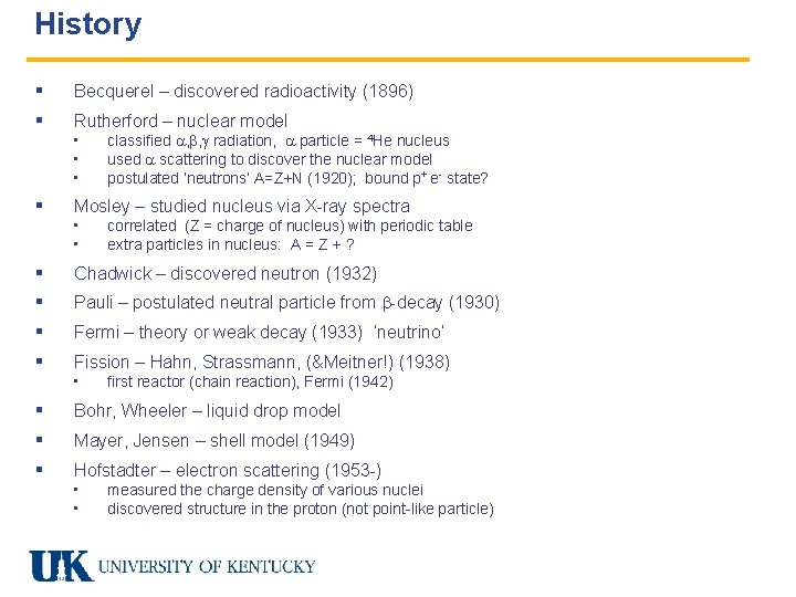 History § § Becquerel – discovered radioactivity (1896) Rutherford – nuclear model • •