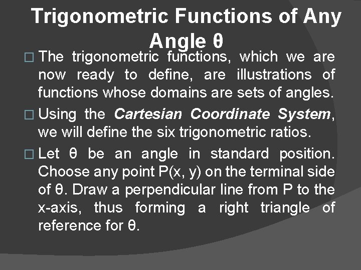 Trigonometric Functions of Any Angle θ � The trigonometric functions, which we are now