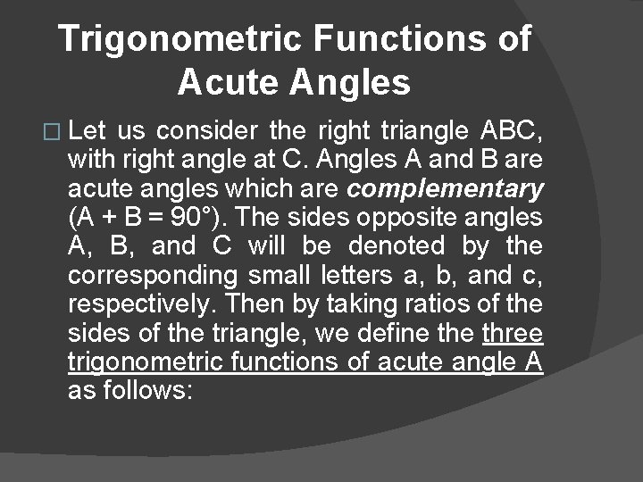 Trigonometric Functions of Acute Angles � Let us consider the right triangle ABC, with