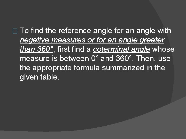 � To find the reference angle for an angle with negative measures or for
