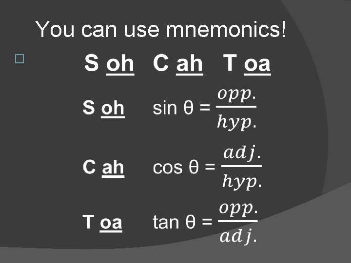 You can use mnemonics! � 