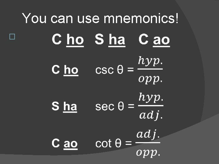 You can use mnemonics! � 