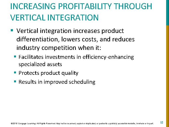 INCREASING PROFITABILITY THROUGH VERTICAL INTEGRATION § Vertical integration increases product differentiation, lowers costs, and