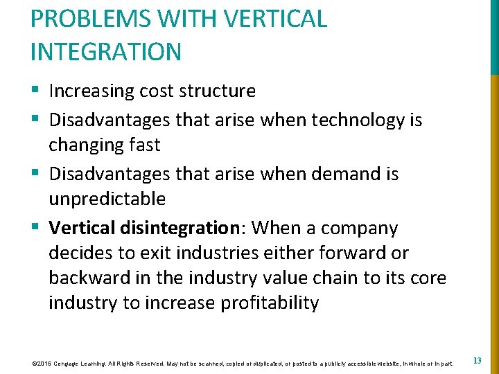 PROBLEMS WITH VERTICAL INTEGRATION § Increasing cost structure § Disadvantages that arise when technology