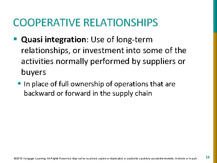 COOPERATIVE RELATIONSHIPS § Quasi integration: Use of long-term relationships, or investment into some of