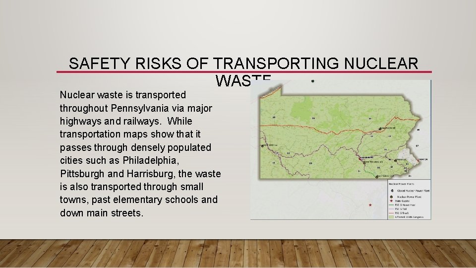 SAFETY RISKS OF TRANSPORTING NUCLEAR WASTE Nuclear waste is transported throughout Pennsylvania via major