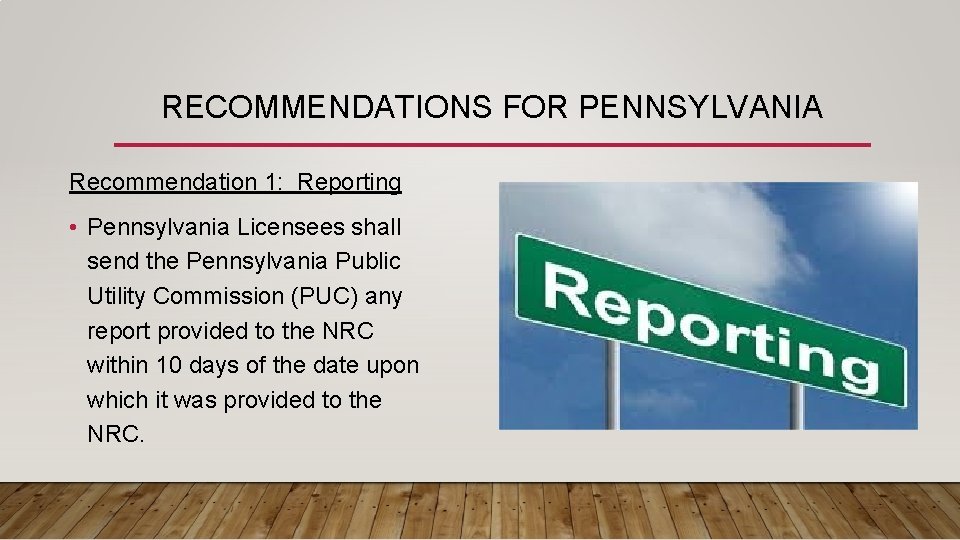 RECOMMENDATIONS FOR PENNSYLVANIA Recommendation 1: Reporting • Pennsylvania Licensees shall send the Pennsylvania Public