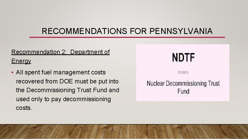 RECOMMENDATIONS FOR PENNSYLVANIA Recommendation 2: Department of Energy • All spent fuel management costs