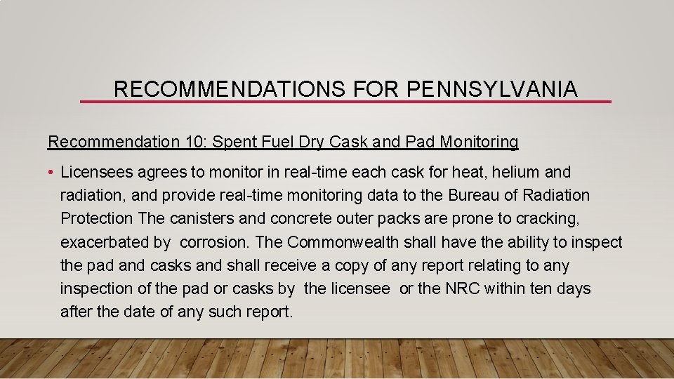RECOMMENDATIONS FOR PENNSYLVANIA Recommendation 10: Spent Fuel Dry Cask and Pad Monitoring • Licensees