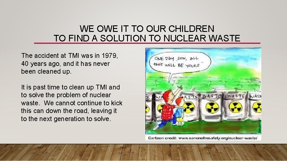 WE OWE IT TO OUR CHILDREN TO FIND A SOLUTION TO NUCLEAR WASTE The