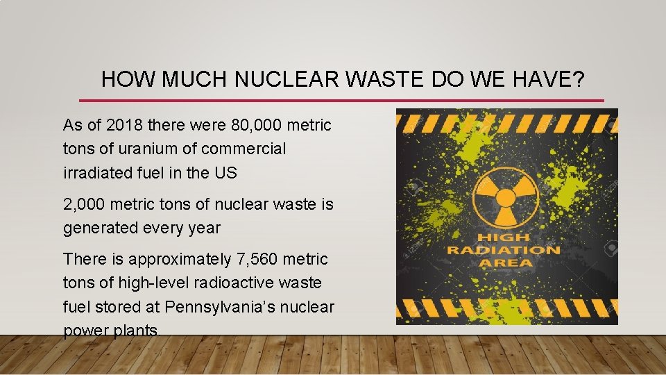 HOW MUCH NUCLEAR WASTE DO WE HAVE? As of 2018 there were 80, 000