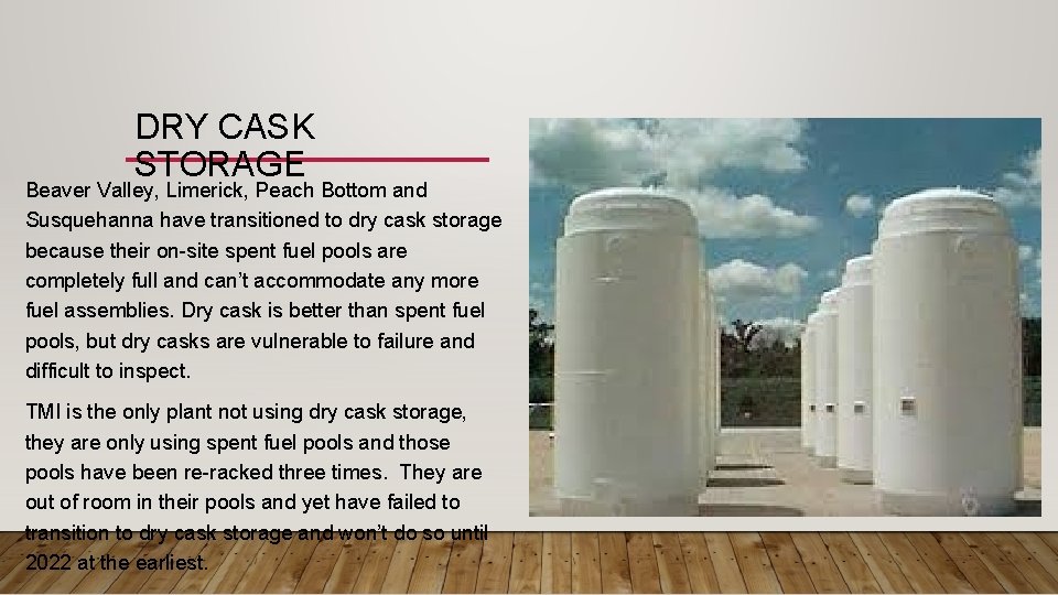 DRY CASK STORAGE Beaver Valley, Limerick, Peach Bottom and Susquehanna have transitioned to dry